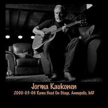 Jorma Kaukonen - 2000-03-06 Rams Head On Stage, Annapolis, MD