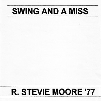 R. Stevie Moore - Swing & A Miss/R. Stevie Moore '77