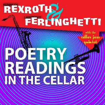 Kenneth Roxroth, Lawrence Ferlinghetti - Poetry Readings In The Cellar