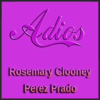 Rosemary Clooney & Perez Prado - Adios