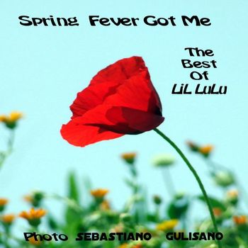 LiL LuLu - Spring Fever Got Me: The Best Of LiL LuLu