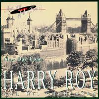Harry Roy - Harry Roy and His Orchestra. New Day Come