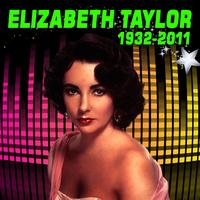Elizabeth Taylor - Elizabeth Taylor 1932 - 2011