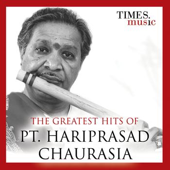 Pandit Hariprasad Chaurasia - The Greatest Hits of Pt. Hariprasad Chaurasia