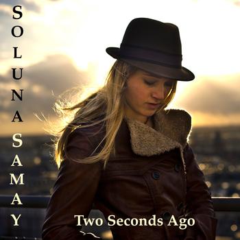 Soluna Samay - Two Seconds Ago