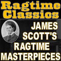 Ragtime Music Unlimited - Ragtime Classics (James Scott's Ragtime Masterpieces)