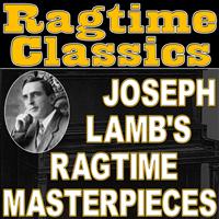 Ragtime Music Unlimited - Ragtime Classics (Joseph Lamb's Ragtime Masterpieces)