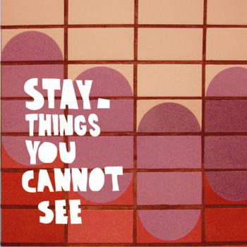 Stay - Things You Cannot See