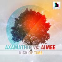 Axamathic Vs. Aimee - Nick Of Time