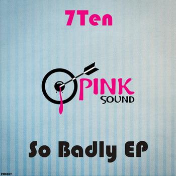 7Ten - So Badly EP