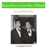 Roger Pierre, Jean-Marc Thibault - Roger Pierre et Jean-Marc Thibault (Les grands humoristes)