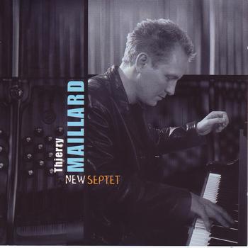 Thierry Maillard - Thierry Maillard New Septet