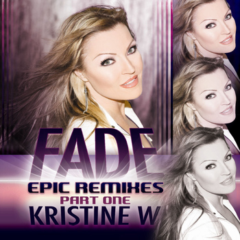 Kristine W - Fade - The Remixes, Pt. 1