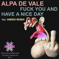 Alpa De Vale - Fuck You & Have A Nice Day (Explicit)