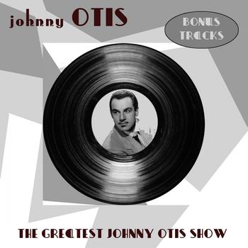 Johnny Otis - The Greatest Johnny Otis Show