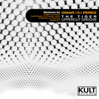 Omar Cito Perez - KULT Records Presents; The Tiger Uppercut Groove