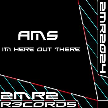 AMS - I'm Here Out There EP