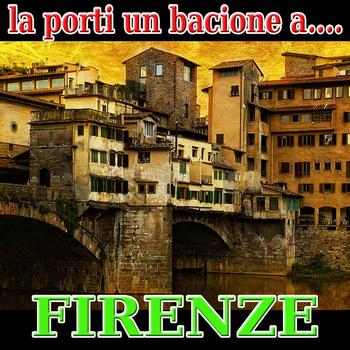 Various Artists - La porti un bacione a... Firenze