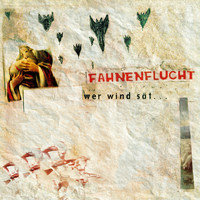FAHNENFLUCHT - Wer Wind sät... (Explicit)