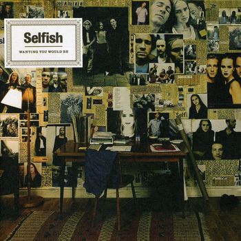 Selfish - Wanting You Would Be
