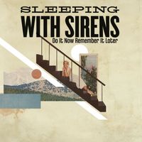 Sleeping With Sirens - Do It Now Remember It Later