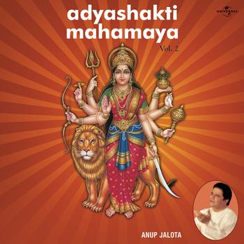 Anup Jalota - Adyashakti Mahamaya  Vol.  2