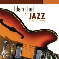 Duke Robillard - Duke Robillard Plays Jazz: The Rounder Years