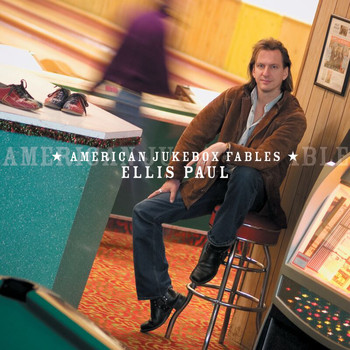 Ellis Paul - American Jukebox Fables