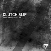 Clutch Slip - Pavement Dancer