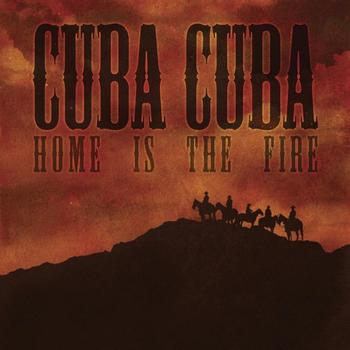 Cuba Cuba - Home Is the Fire