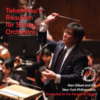 New York Philharmonic Orchestra - Takemitsu: Requiem for String Orchestra, Dedicated to the People of Japan