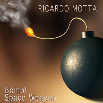 Ricardo Motta - Bomb! / Space Weapon