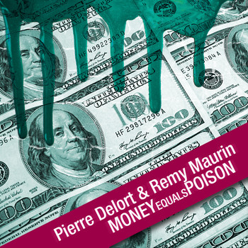 Pierre Delort & Remy Maurin - Money Equals Poison - EP