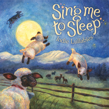 Various Artists - Sing Me to Sleep: Indie Lullabies