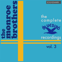 The Monroe Brothers - The Monroe Brothers Complete RCA Victor Bluebird Recordings, Vol. 3