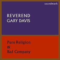 Reverend Gary Davis - Pure Religion and Bad Company