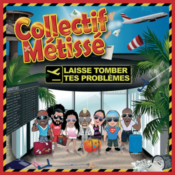 Collectif Métissé - Laisse Tomber Tes Problèmes