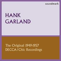 Hank Garland - The Original 1949-1957 Decca/Chic Recordings