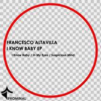 Francesco Altavilla - I Know Baby EP