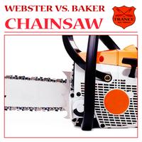 Webster vs. Baker - Chainsaw