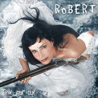Robert - Celle qui tue