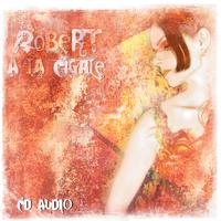 Robert - Robert à la cigale