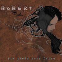 Robert - Six pieds sous terre