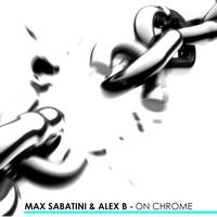Max Sabatini, Alex B - On Chrome