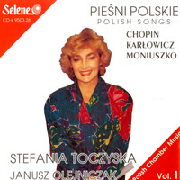 Stefania Toczyska - Polish Songs – Piesni Polskie: Chopin, Karlowicz, Moniuszko
