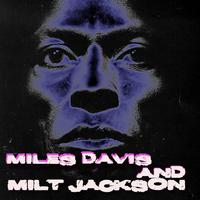 Miles Davis, Milt Jackson - Miles Davis and Milt Jackson: Quintet / Sextet