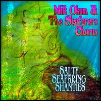 MIlt Okum & The Seafarer's Chorus - Salty Seafaring Shanties