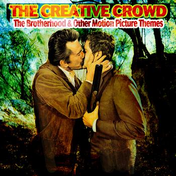 The Creative Crowd - The Brotherhood & Other Motion Picture Themes
