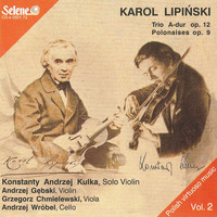 Konstanty Andrzej Kulka - Karol Lipinski: Trio in A major, Polonaises