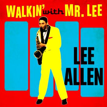 Lee Allen - Walkin' With Mr. Lee
